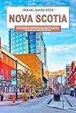 Nova Scotia Travel Guide 2025: Explore Halifax, Cape Breton, the Cabot Trail, Peggy’s Cove, and Bay of Fundy with Scenic Drives, Local Eats, Festivals, and Family Adventures