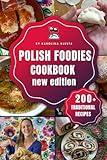 Polish Foodies Cookbook new edition: 200+ Authentic Polish Recipes From The Old Country (Polish Foodies Cookbooks)