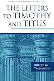The Letters to Timothy and Titus (The Pillar New Testament Commentary (PNTC))