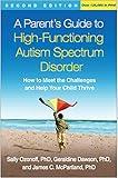 A Parent's Guide to High-Functioning Autism Spectrum Disorder: How to Meet the Challenges and Help Your Child Thrive