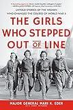 The Girls Who Stepped Out of Line: Untold Stories of the Women Who Changed the Course of World War II (Feminist History Book for Adults)
