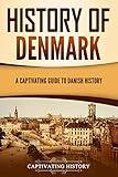 History of Denmark: A Captivating Guide to Danish History (Scandinavian History)