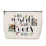 Book Lovers Gifts Just A Girl Who Loves Books Makeup Bag Gifts for Readers Book Lovers Women Birthday Gift for Her Sister Best Friend Daughter Book Gifts Inspirational Gifts
