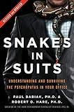 Snakes in Suits, Revised Edition: Understanding and Surviving the Psychopaths in Your Office