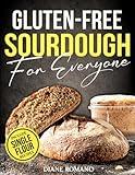Gluten-Free Sourdough For Everyone: Practical Guide with Foolproof Techniques for Flavorful, Soft & Fluffy Artisan Bread | Includes Special Single-Flour Recipes Ideal for Beginners (Gluten-Free Ideas)