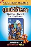 Whole Brain Teaching QuickStart: Five Steps Toward Teaching Heaven