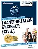 Transportation Engineer (Civil) (C-4263): Passbooks Study Guide (4263) (Career Examination Series)
