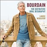 Bourdain: The Definitive Oral Biography