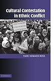 Cultural Contestation in Ethnic Conflict (Cambridge Studies in Comparative Politics)