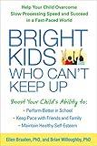 Bright Kids Who Can't Keep Up: Help Your Child Overcome Slow Processing Speed and Succeed in a Fast-Paced World