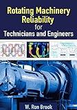 Rotating Machinery Reliability for Technicians and Engineers