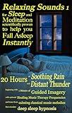 Relaxing Sounds 1 for Sleep and Meditation scientifically proven to help you Fall Asleep Instantly: 20 Hours of Soothing Rain and Distant Thunder with ... (Relaxing Sounds for Sleep and Meditation)