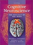Cognitive Neuroscience: The Biology of the Mind