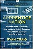 Apprentice Nation: How the "Earn and Learn" Alternative to Higher Education Will Create a Stronger and Fairer America