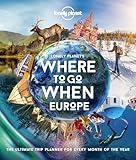 Lonely Planet Lonely Planet's Where To Go When Europe: 300+ Curated Month-by-Month Trip Recommendations for Culture, Adventure, Food & Wildlife