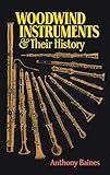 Woodwind Instruments and Their History (Dover Books On Music: Instruments)