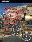 Aviation Maintenance Technician Handbook―General (2025): FAA-H-8083-30B (ASA FAA Handbook Series)