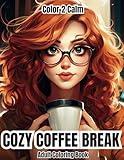 Cozy Coffee Break Coloring Book for Adults, Teens & Seniors: Get Comfy with your Hot Beverage, Oversized Sweater and favorite Cafe | Hours of ... | Stress & Anxiety Release | Art therapy
