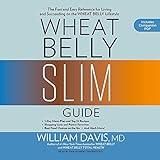 Wheat Belly Slim Guide: The Fast and Easy Reference for Living and Succeeding on the Wheat Belly Lifestyle