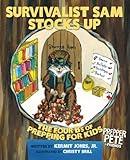 Survivalist Sam Stocks Up: The Four B's of Prepping for Kids (Prepper Pete and Friends)