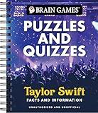 Brain Games - Puzzles and Quizzes: Taylor Swift Facts and Information