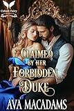 Claimed by Her Forbidden Duke: A Historical Regency Romance Novel (Forbidden Lords Book 6)