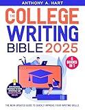 The College Writing Bible: [5 in 1] The New Updated Guide to Quickly Improve Your Writing Skills with Practical Strategies to Write Effectively and Succeed in College and Life