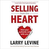 Selling from the Heart: How Your Authentic Self Sells You!