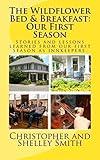 The Wildflower Bed & Breakfast: Our First Season: Stories and lessons learned from our first season as innkeepers