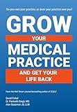 Grow Your Medical Practice and Get Your Life Back