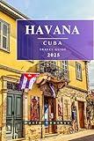 HAVANA CUBA TRAVEL GUIDE: Essential Information and Tips to Prepare for Your Trip: Everything You Should Know Before You Go (Across Global Travel Guide Series Book 20)