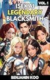 Isekai Legendary Blacksmith Vol. 1: A Slice of Life Harem Fantasy Adventure (Isekai Legendary Blacksmith Trilogy)