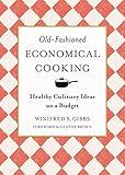 Old-Fashioned Economical Cooking: Healthy Culinary Ideas on a Budget