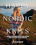 Happy Nordic Knits: Modern Stranded-Colorwork Designs from the Heart of Scandinavia - Projects for Men & Women Sizes XS-5XL
