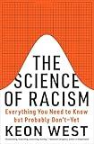 The Science of Racism: Everything You Need to Know but Probably Don’t―Yet