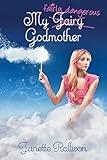 My Fairly Dangerous Godmother: A Magical Romantic Comedy with a Fairy Tale Twist (The Fairy Godmother Series Book 3)