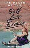 The Death of the Self Love Excuse: Why Self Love is F<3ING Stupid