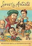 Lives of the Artists: Masterpieces, Messes (and What the Neighbors Thought)