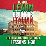 Learning Italian Like Crazy - Learn Italian for Beginners (Lessons 1 to 30)