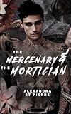 The Mercenary and the Mortician: A Dark Paranormal MM Romance