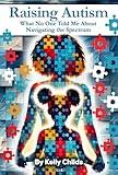 Raising Autism: What No One Told Me About Navigating the Spectrum