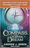 Compass of the Celestial Dream-eBook: Secrets of the Multiverse Revealed Through Vedic Astrology