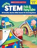 StoryTime STEM: Folk & Fairy Tales: 10 Favorite Stories With Hands-On Investigations