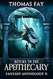 Return to the Apothecary: Fantasy Anthology II