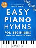 Easy Piano Hymns: A Book of Music for Praise and Worship (Easy Piano Songs for Beginners)
