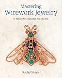 Mastering Wirework Jewelry: 15 Intricate Designs To Create