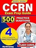 CCRN Review & Study Guide 2025: 500 Exam Practice Questions with 4 Full-Length Tests – Expert Prep for AACN Adult Critical Care Nursing