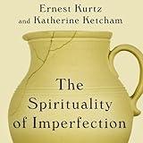 The Spirituality of Imperfection: Storytelling and the Search for Meaning