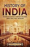 History of India: An Enthralling Overview of Significant Civilizations, Empires, Events, People, and Religion (Asia)
