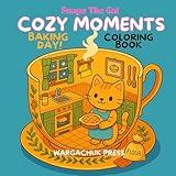 Snaps the Cat Cozy Moments Baking Day Coloring Book: A Wholesome Cozy Inspired Coloring Adventure for All Ages